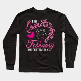 This queen was born in February .. February born girl birthday gift Long Sleeve T-Shirt